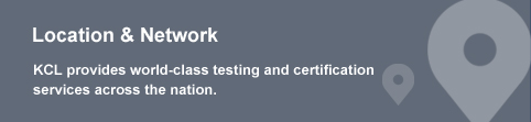 Location & Network - KCL provides world-class testing and certification services across the nation